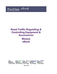 Road Traffic Regulating & Controlling Equipment & Accessories in Mexico
