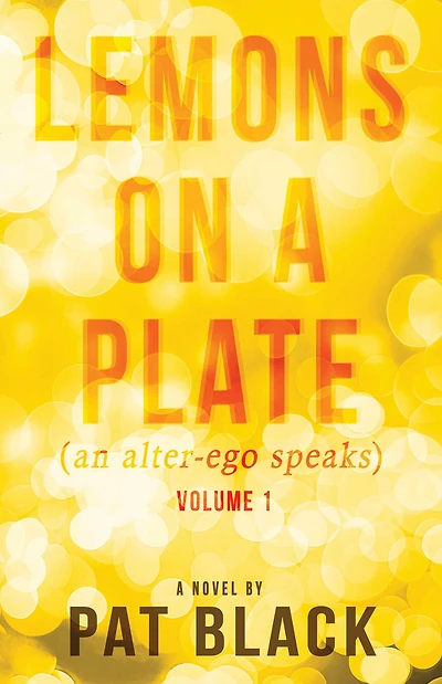 Lemons on a Plate: (an alter-ego speaks)
