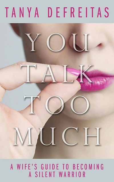You Talk Too Much: A Wife's Guide To Becoming Silent Warrior