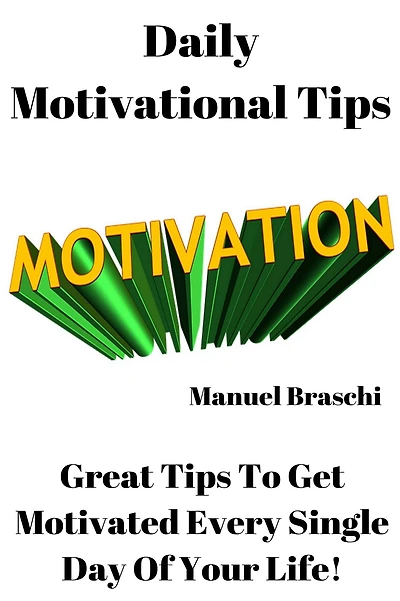 Daily Motivational Tips - Great Tips To Get Motivated Every Single Day Of Your Life! AAA+++