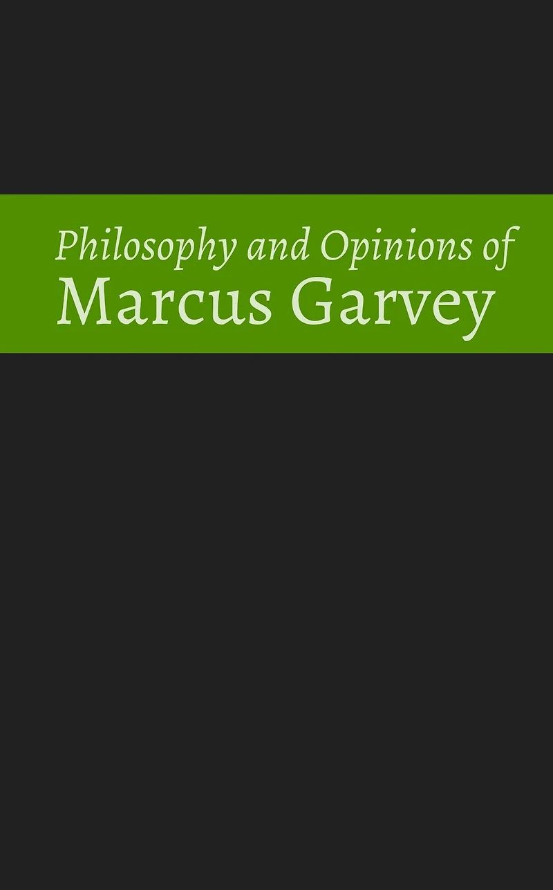 Philosophy and Opinions of Marcus Garvey [Volumes I II One Volume Hardcover