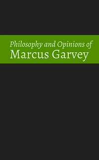 Philosophy and Opinions of Marcus Garvey [Volumes I II One Volume Hardcover