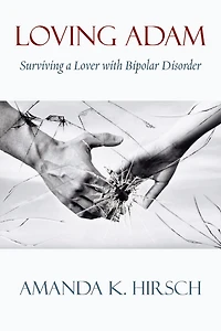 Loving Adam: Surviving a Lover with Bipolar Disorder