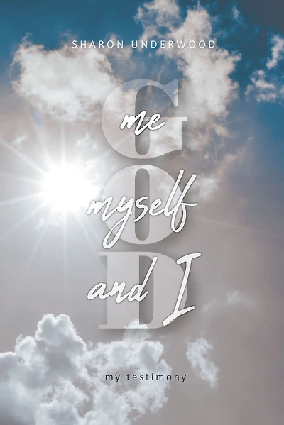 God, Me, Myself, and I: My Testimony