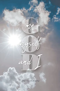God, Me, Myself, and I: My Testimony