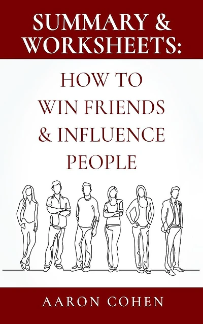 Summary & Worksheets: How to Win Friends & Influence People