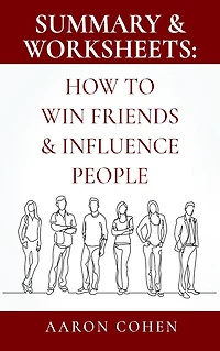 Summary & Worksheets: How to Win Friends & Influence People
