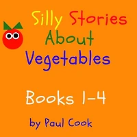 Silly Stories About Vegetables Books 1-4