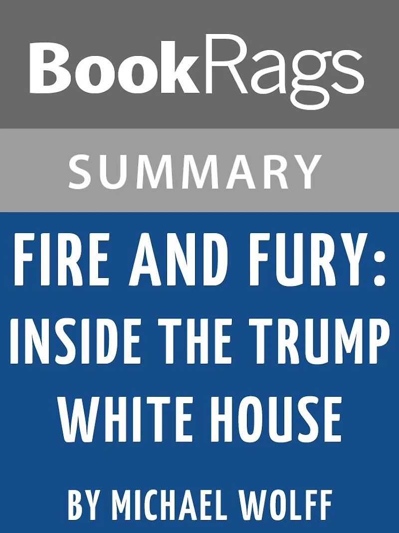 Summary & Study Guide: Fire and Fury: Inside the Trump White House