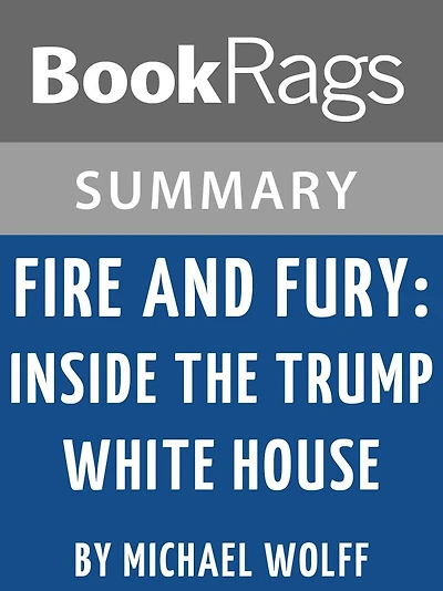 Summary & Study Guide: Fire and Fury: Inside the Trump White House