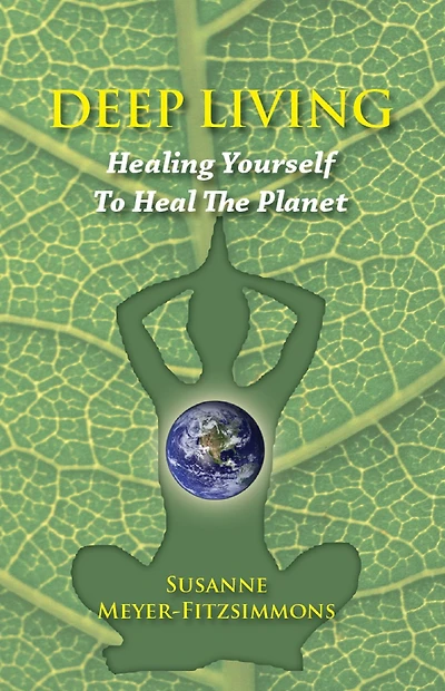 Deep Living: Healing Yourself To Heal the Planet