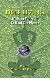 Deep Living: Healing Yourself To Heal the Planet