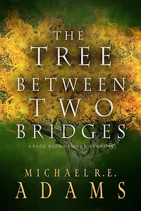 The Tree Between Two Bridges (A Pact with Demons, Story #4)