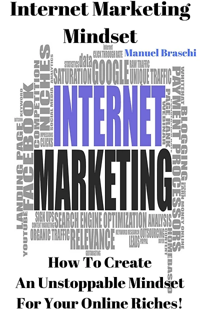 Internet Marketing Mindset - How To Create An Unstoppable Mindset For Your Online Riches! AAA+++