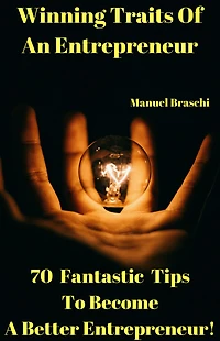 Winning Traits Of An Entrepreneur - 70 Fantastic Tips To Become A Better Entrepreneur! AAA+++