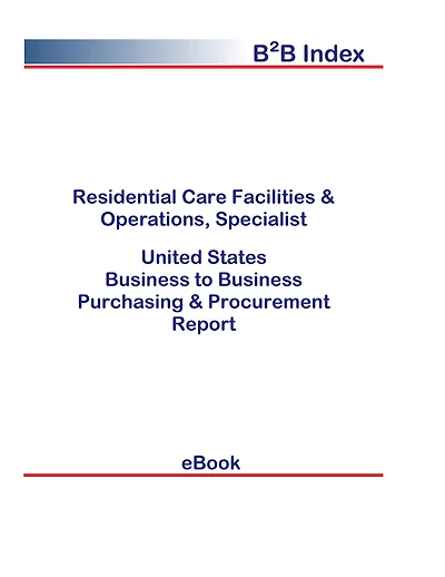 Residential Care Facilities & Operations, Specialist B2B United States
