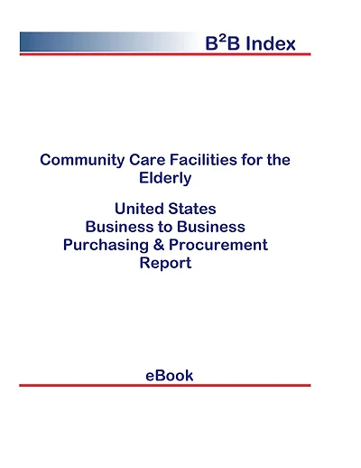 Community Care Facilities for the Elderly B2B United States