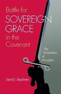 Battle for Sovereign Grace in the Covenant