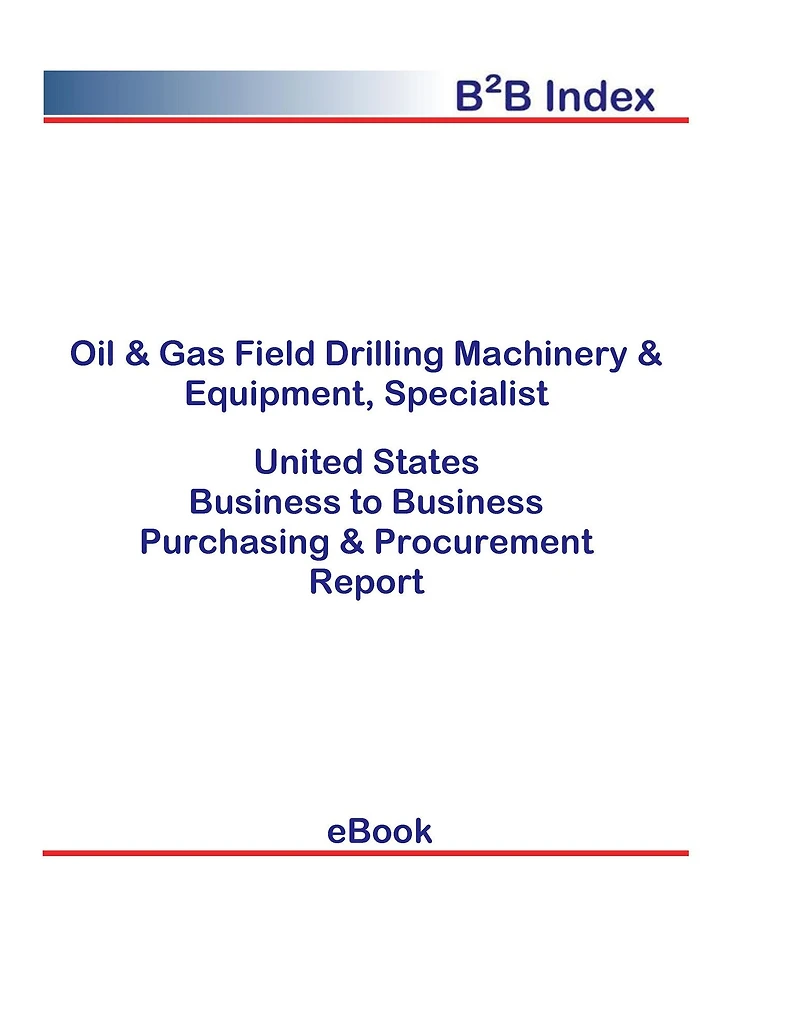 Oil & Gas Field Drilling Machinery & Equipment, Specialist B2B United States