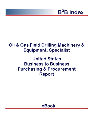 Oil & Gas Field Drilling Machinery & Equipment, Specialist B2B United States