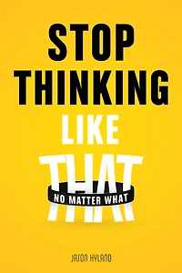 Stop Thinking Like That