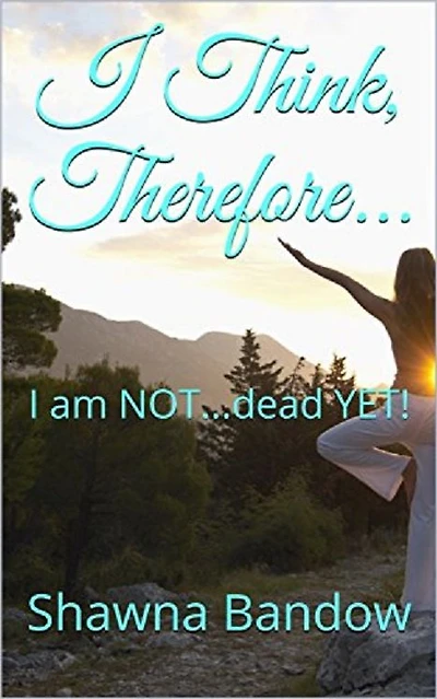 I Think, Therefore...