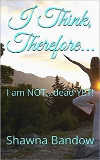 I Think, Therefore...