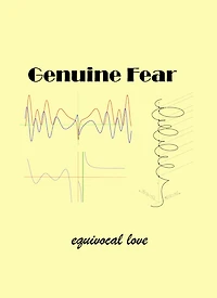 Genuine Fear and Equivocal Love