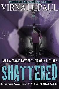 Shattered: A Prequel Novella To IT STARTED THAT NIGHT