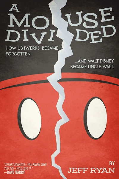 A Mouse Divided: How Ub Iwerks Became Forgotten, and Walt Disney Uncle