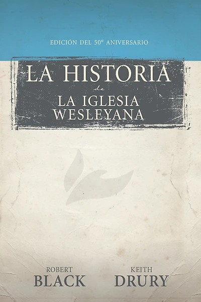 The Story of The Wesleyan Church 50th Anniversary Edition