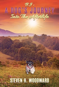 BJ: A Dogs Journey Into The Afterlife