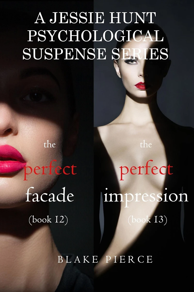 Jessie Hunt Psychological Suspense Bundle: The Perfect Facade (#12) and Impression (#13)