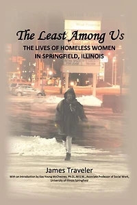 The Least Among Us: Lives of Homeless Women Springfield, Illinois