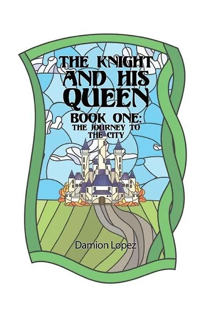 the Knight and His Queen: Book One Journey to City