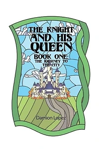 the Knight and His Queen: Book One Journey to City