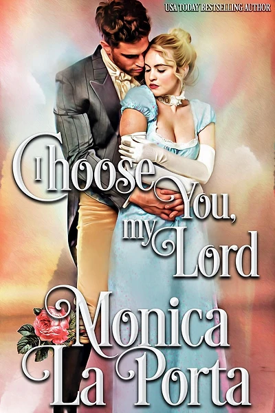 I Choose You, My Lord: A Regency Novel