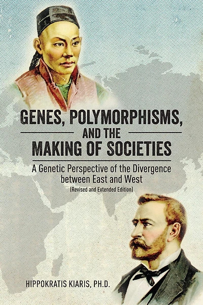 Genes, Polymorphisms, and the Making of Societies: A Genetic Perspective Divergence between East West (Revised Extended Edition)