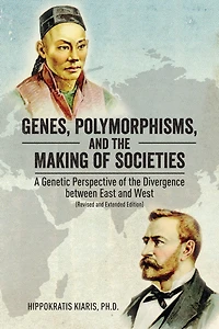 Genes, Polymorphisms, and the Making of Societies: A Genetic Perspective Divergence between East West (Revised Extended Edition)