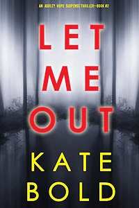 Let Me Out (An Ashley Hope Suspense ThrillerBook 2)