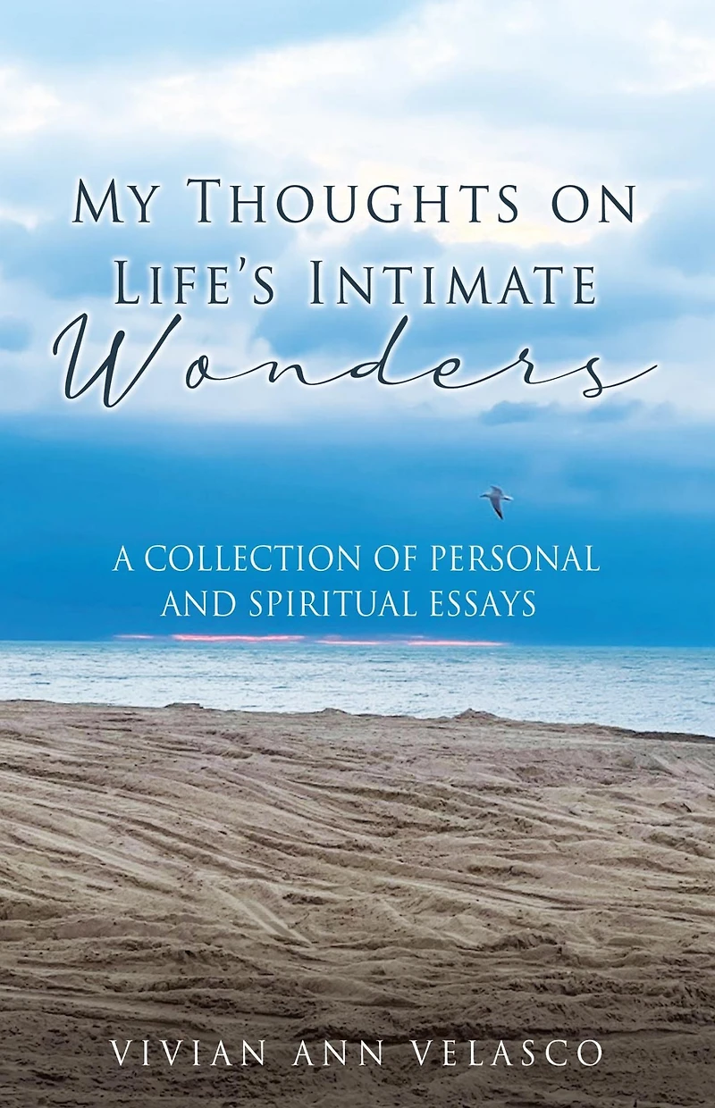 My Thoughts on Life's Intimate Wonders: A Collection of Personal and Spiritual Essays