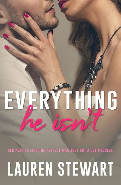 Everything He Isn't: An Opposites Attract Romance