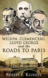 Wilson, Clemenceau, Lloyd George and the Roads to Paris