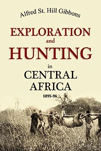Exploration and Hunting in Central Africa 1895-96