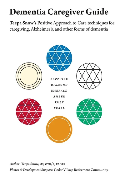 dementia Caregiver Guide: Teepa Snow's Positive Approach to Care techniques for caregiving, Alzheimer's, and other forms of