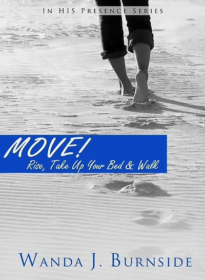 MOVE! TAKE UP YOUR BED & WALK