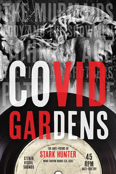 COVID Gardens: The Anti-Poems of Stark Hunter
