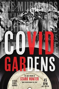 COVID Gardens: The Anti-Poems of Stark Hunter