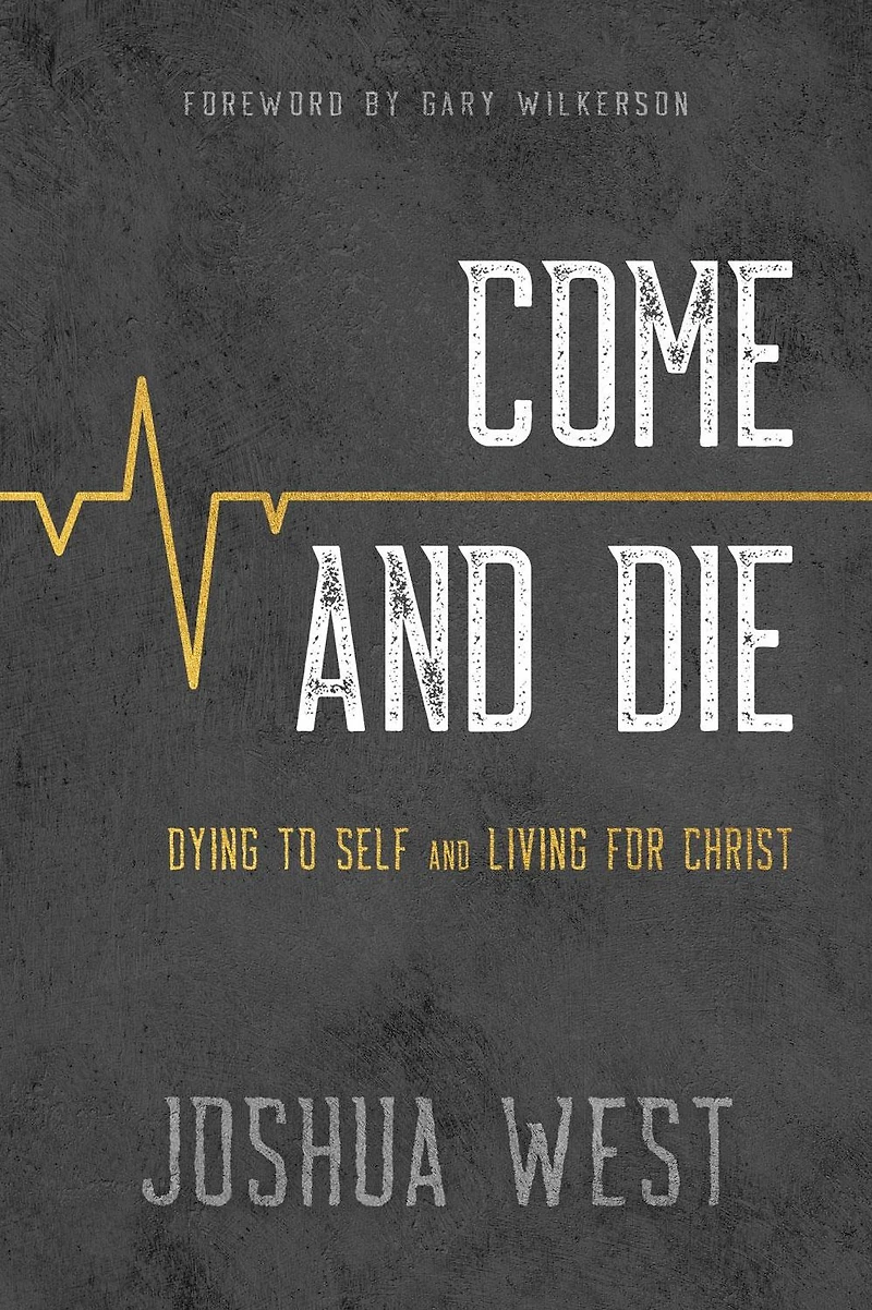Come and Die: Dying to Self Living for Christ, A Book on Christian Discipleship