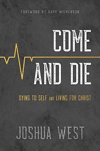Come and Die: Dying to Self Living for Christ, A Book on Christian Discipleship
